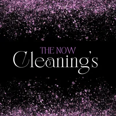 The Now cleaning’s
