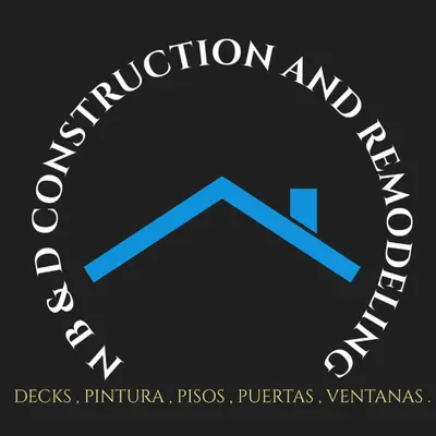 N B & D Construction and Remodeling
