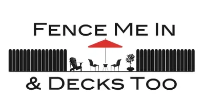 FENCE ME IN AND DECKS TOO