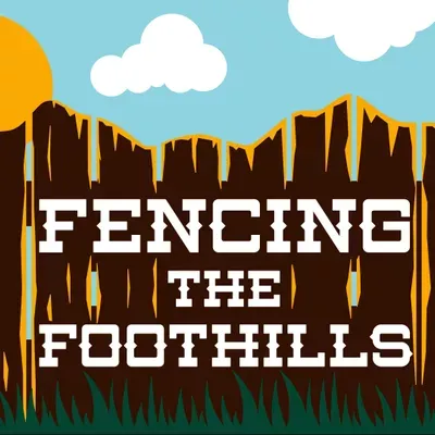 Fencing The Foothills LLC