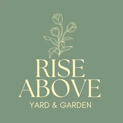 Rise Above Yard and Garden