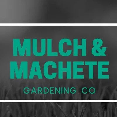 Mulch & Machete Gardening Co.