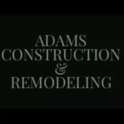 ADAMS CONSTRUCTION & REMODELING LLC.