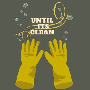 Until Its Clean