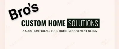 Bro's Custom Home Solutions