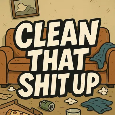 Clean That Shit Up