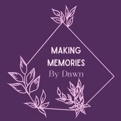 Making Memories By Dawn