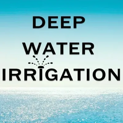 Deep Water Irrigation