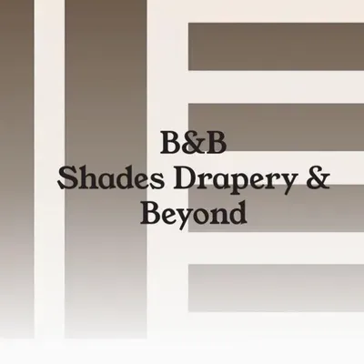 B & B Shades, Drapery & Beyond