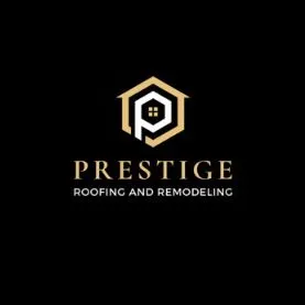 Prestige Roofing and Remodeling LLC