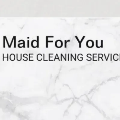 Maid For You