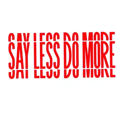 Say Less Do More